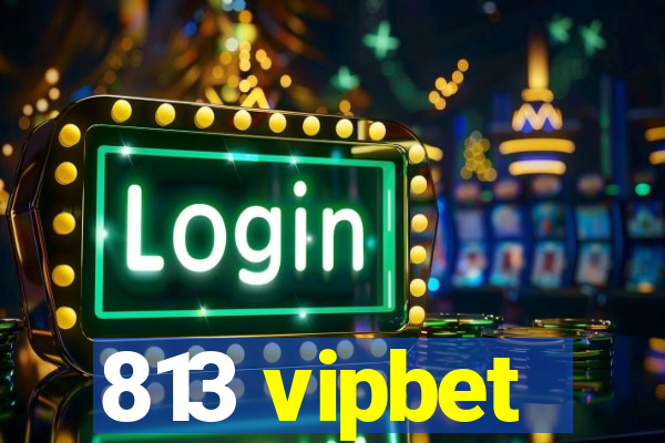 813 vipbet